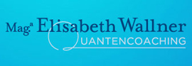 Mag. Elisabeth Wallner Quantencoaching Mag. Elisabeth Wallner Quantencoaching